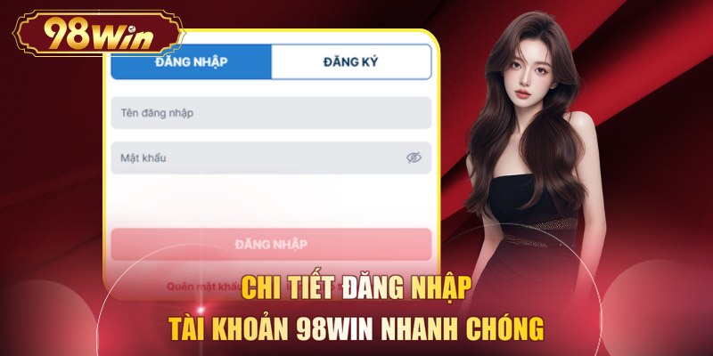 Chi tiết đăng nhập tài khoản 98WIN nhanh chóng