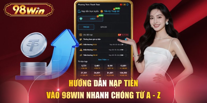 Hướng dẫn nạp tiền vào 98WIN nhanh chóng từ A - Z