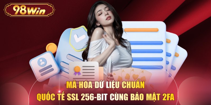 Mã hóa dữ liệu chuẩn quốc tế SSL 256-bit cùng bảo mật 2FA