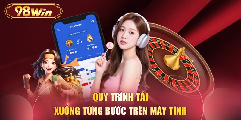 Quy trình tải xuống từng bước trên máy tính