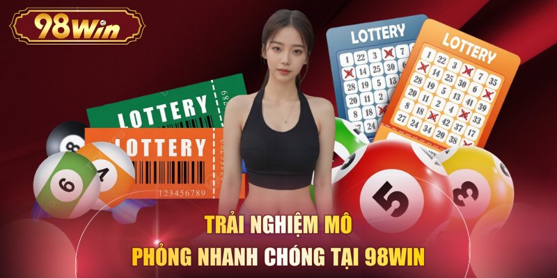 Trải nghiệm mô phỏng nhanh chóng tại 98WIN