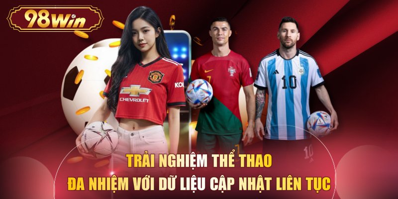 Trải nghiệm thể thao đa nhiệm với dữ liệu cập nhật liên tục